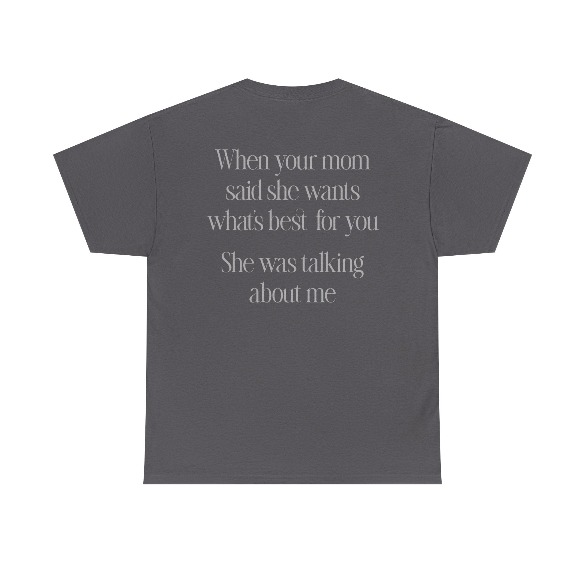 Quoted "She was talking about me" T-Shirt