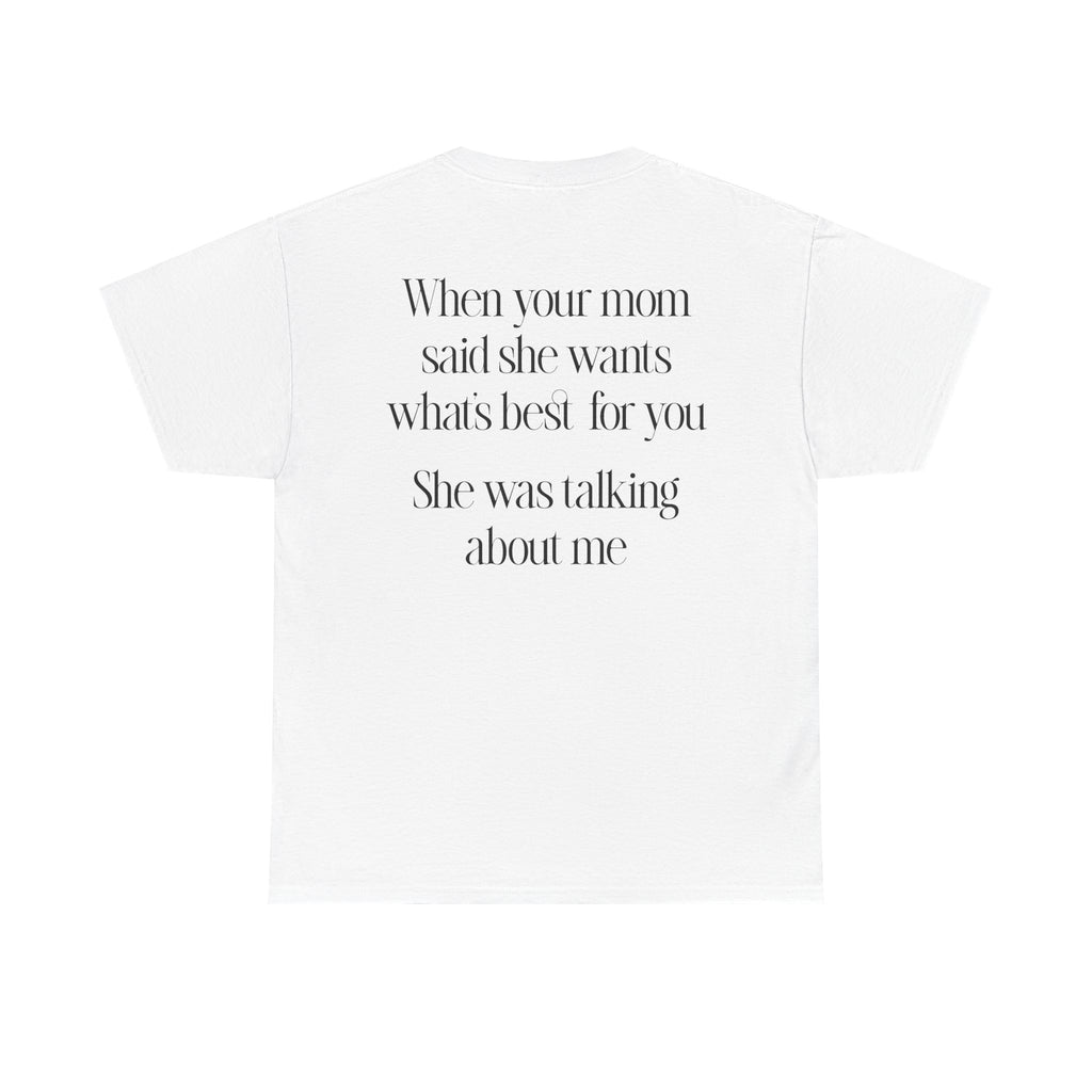 Quoted "She was talking about me" T-Shirt