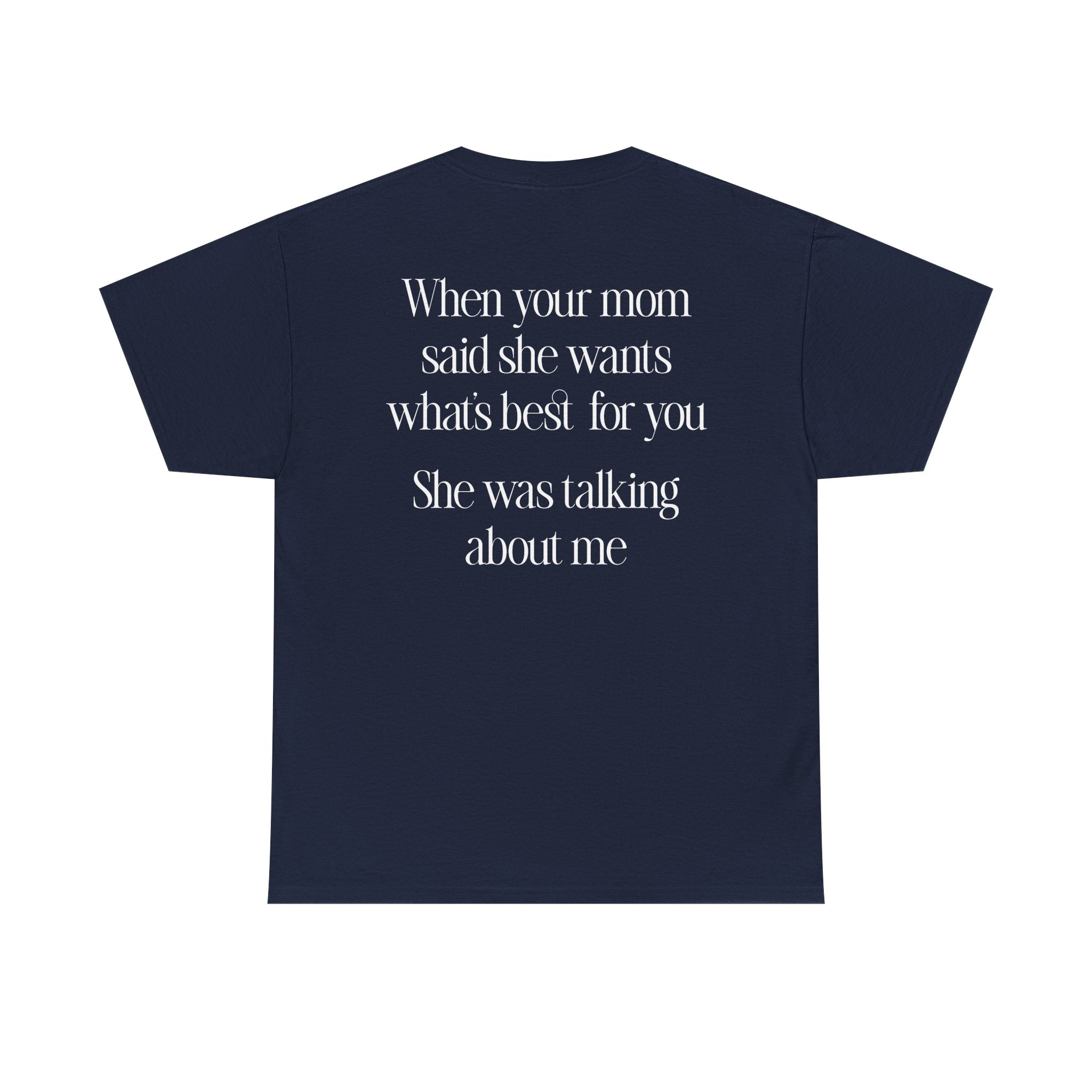 Quoted "She was talking about me" T-Shirt