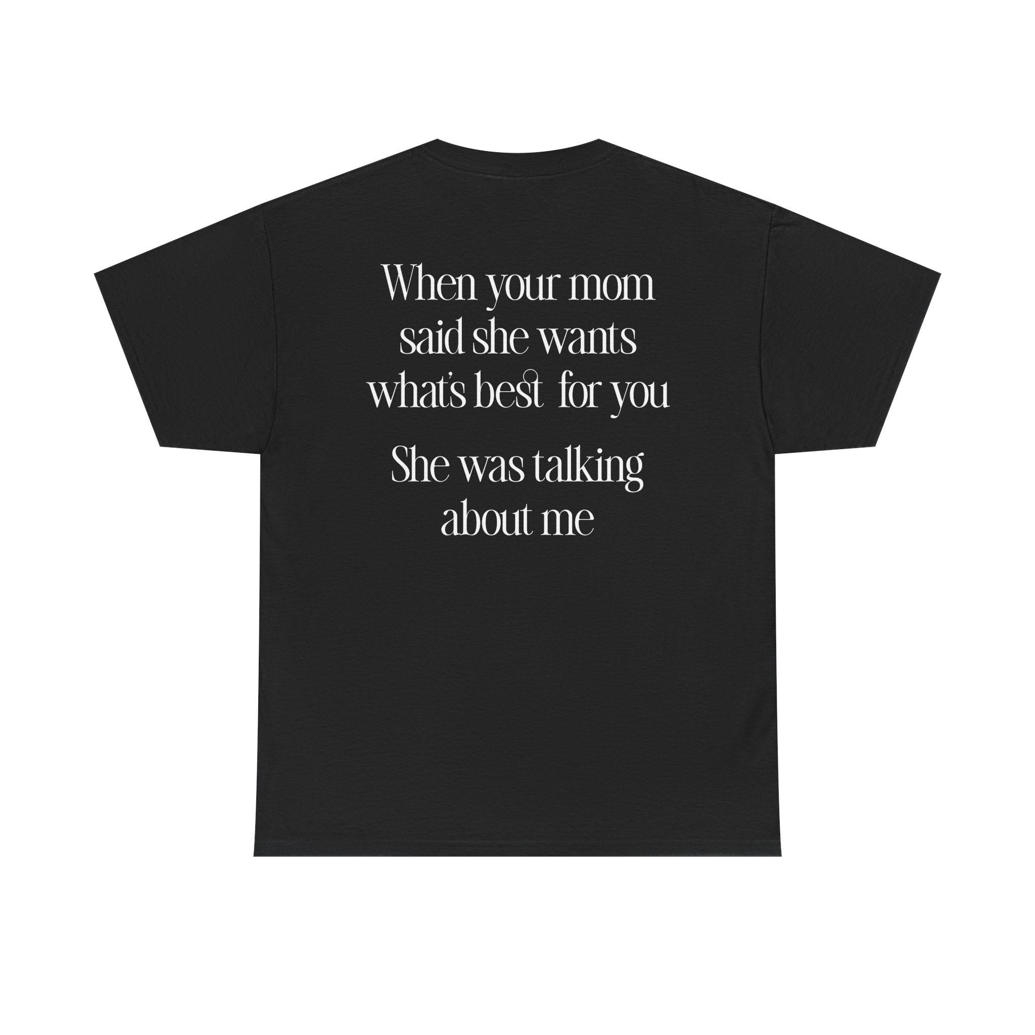 Quoted "She was talking about me" T-Shirt