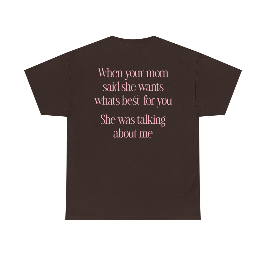 Quoted "She was talking about me" T-Shirt
