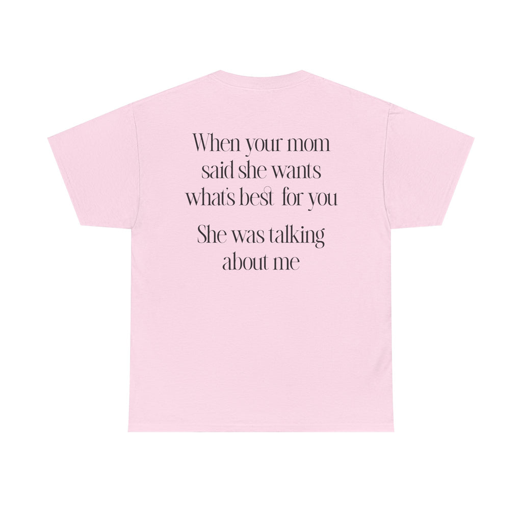 Quoted "She was talking about me" T-Shirt